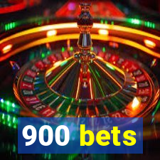 900 bets